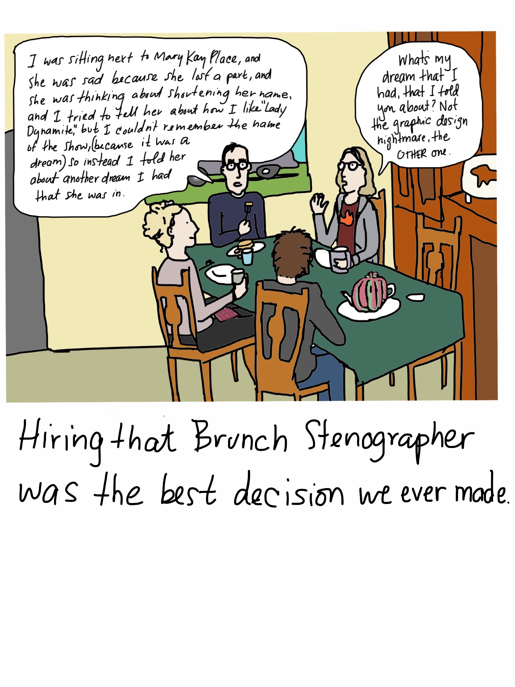 The folly of hiring a brunch stenographer